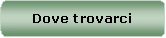 Rettangolo arrotondato: Dove trovarci