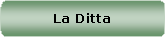 Rettangolo arrotondato: La Ditta