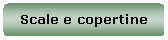 Rettangolo arrotondato: Scale e copertine